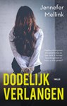 Dodelijk verlangen - Jennefer Mellink - 9789047205005