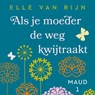 Als je moeder de weg kwijtraakt - Elle van Rijn - 9789047207078