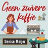 Geen zuivere koffie - Denise Meijer - 9789047207887