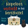 Hopeloos verliefd in het kersthotel - Denise Meijer - 9789047208068