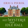 Het mysterie van Idle Hall - Erica Pierik - 9789047209706