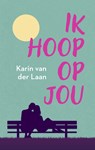 Ik hoop op jou - Karin van der Laan - 9789047211044