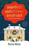 Hopeloos verliefd in het kersthotel - Denise Meijer - 9789047211556