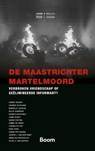 De Maastrichter martelmoord - Arame Keuker ; Ruby Kors ; Sanne Pattiasina ; Jasper J. van der Kemp ; Annelies Vredeveldt ; Peter J van Koppen ; Dagmar Blokland ; Mariëlle Lassche ; Billie Adamson ; Dhanya Boustanji ; Jaimy Rooze ; Karen Postma ; Kimmy de Smidt ; Lorena de Vos - 9789047303077