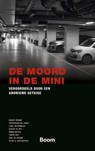 De moord in de Mini - Wendy Brama ; Frederique de Lange ; Lieke Zeldenrijk ; Sophie de Wit ; Emma Motoh ; Timon Udo ; G. de Bruïne ; Peter van Koppen - 9789047303114