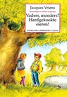 Vaders, moeders? Hardgekookte eieren! - Jacques Vriens - 9789047506454