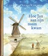 Hoe Jan aan zijn naam kwam - Peter Smit - 9789047635048