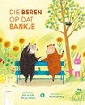 Die beren op dat bankje - Elle van Lieshout ; Erik van Os - 9789047635536