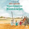 Hier spreekt Superdetective Blomkwist - Astrid Lindgren - 9789047640073