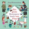 Het grote beroepenboek van Fiep - Fiep Westendorp ; Kasper van der Voort ; Joren van der Voort - 9789047641360