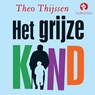 Het grijze kind - Theo Thijssen - 9789047641735