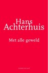 Met alle geweld - Hans Achterhuis - 9789047701279