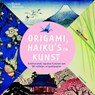 Origami, haiku's en kunst -  - 9789047709787