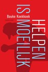 Helpen is moeilijk - Bauke Koekkoek - 9789047715122