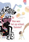 Hoe was het op school, Samme? - Anke Kranendonk - 9789047717874
