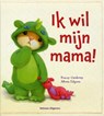 Ik wil mijn mama! - Tracey Corderoy - 9789048307241