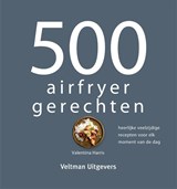 500 airfryer gerechten, Valentina Harris -  - 9789048318650