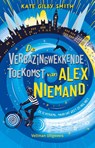 De verbazingwekkende toekomst van Alex Niemand - Kate Gilby Smith - 9789048319930