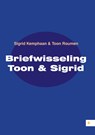 Briefwisseling Toon & Sigrid - Sigrid Kemphaan ; Toon Roumen - 9789048433476