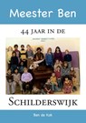 Meester Ben - 44 jaar in de Schilderswijk - Ben de Kok - 9789048443949