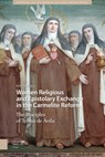 Women Religious and Epistolary Exchange in the Carmelite Reform - Bárbara Mujica - 9789048551569