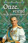 Onze vriend op de pauwentroon - Maaike Warnaar - 9789048558988