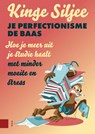 Je perfectionisme de baas - Kinge Siljee - 9789048565580