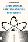 Introduction to Quantum Computing for Business - Koen Groenland - 9789048568987