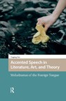 Accented Speech in Literature, Art, and Theory - Tingting Hui - 9789048569007