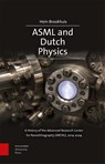 ASML and Dutch Physics - Hein Brookhuis - 9789048571635