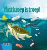 Plasticsoep is troep! - Annemarie van den Brink - 9789048733590