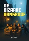 De bizarre bankroof - Ferry Piekart - 9789048756698