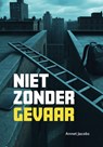 Niet zonder gevaar - Annet Jacobs - 9789048756704
