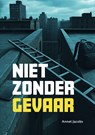 Niet zonder gevaar - Annet Jacobs - 9789048756704