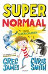 Super Normaal en de superschurken - Greg James ; Chris Smith - 9789048844494