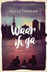 Waar ik ga - Gayle Forman - 9789048844777