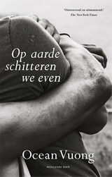 Op aarde schitteren we even, Ocean Vuong -  - 9789048846849