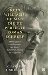 John Williams: de man die de perfecte roman schreef - Charles J. Shields - 9789048850044