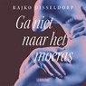 Ga niet naar het moeras - Rajko Disseldorp - 9789048868469