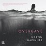 Overgave - Martin MacInnes - 9789048869732