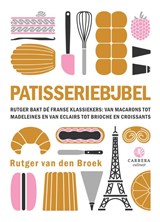 Patisseriebijbel, Rutger van den Broek -  - 9789048870585