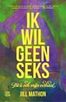 Ik wil geen seks - Jill Mathon - 9789048870691