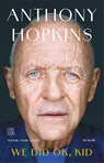 We did OK, kid - Anthony Hopkins - 9789048874897