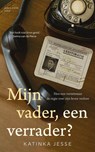 Mijn vader, een verrader? - Katinka Jesse - 9789048876297