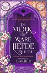 De vloek die ware liefde heet - Stephanie Garber - 9789049206949