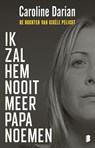 Ik zal hem nooit meer papa noemen - Caroline Darian - 9789049207069