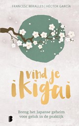 Vind je ikigai, Francesc Miralles ; Héctor García -  - 9789049208318