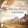 Tot we elkaar weerzien - Aline van Wijnen - 9789049210502