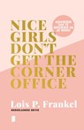 Nice girls don't get the corner office - Lois P. Frankel - 9789049210663