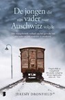 De jongen die zijn vader naar Auschwitz volgde - Jeremy Dronfield - 9789049210779